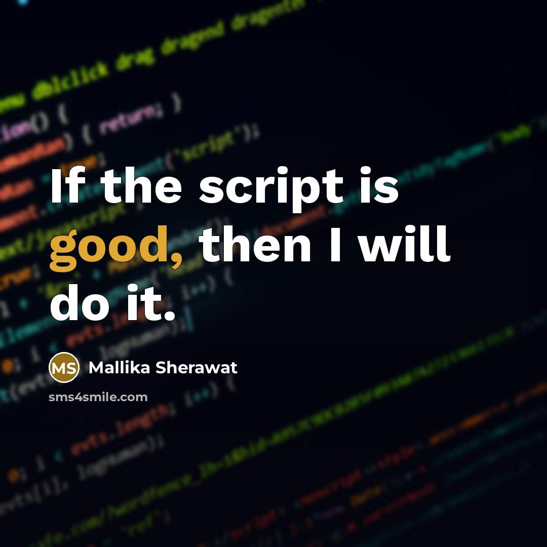 “If the script is good, then I will do it.” quote by Mallika Sherawat