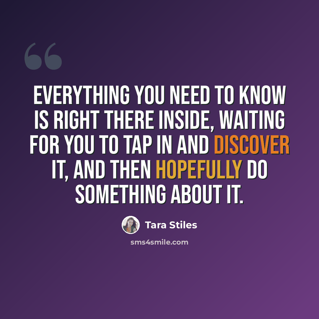“Everything you need to know is right there inside, waiting for you to tap in and discover it, and then hopefully do something about it.” quote by Tara Stiles
