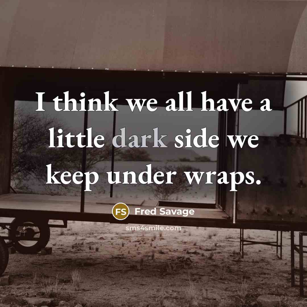 “I think we all have a little dark side we keep under wraps.” quote by Fred Savage