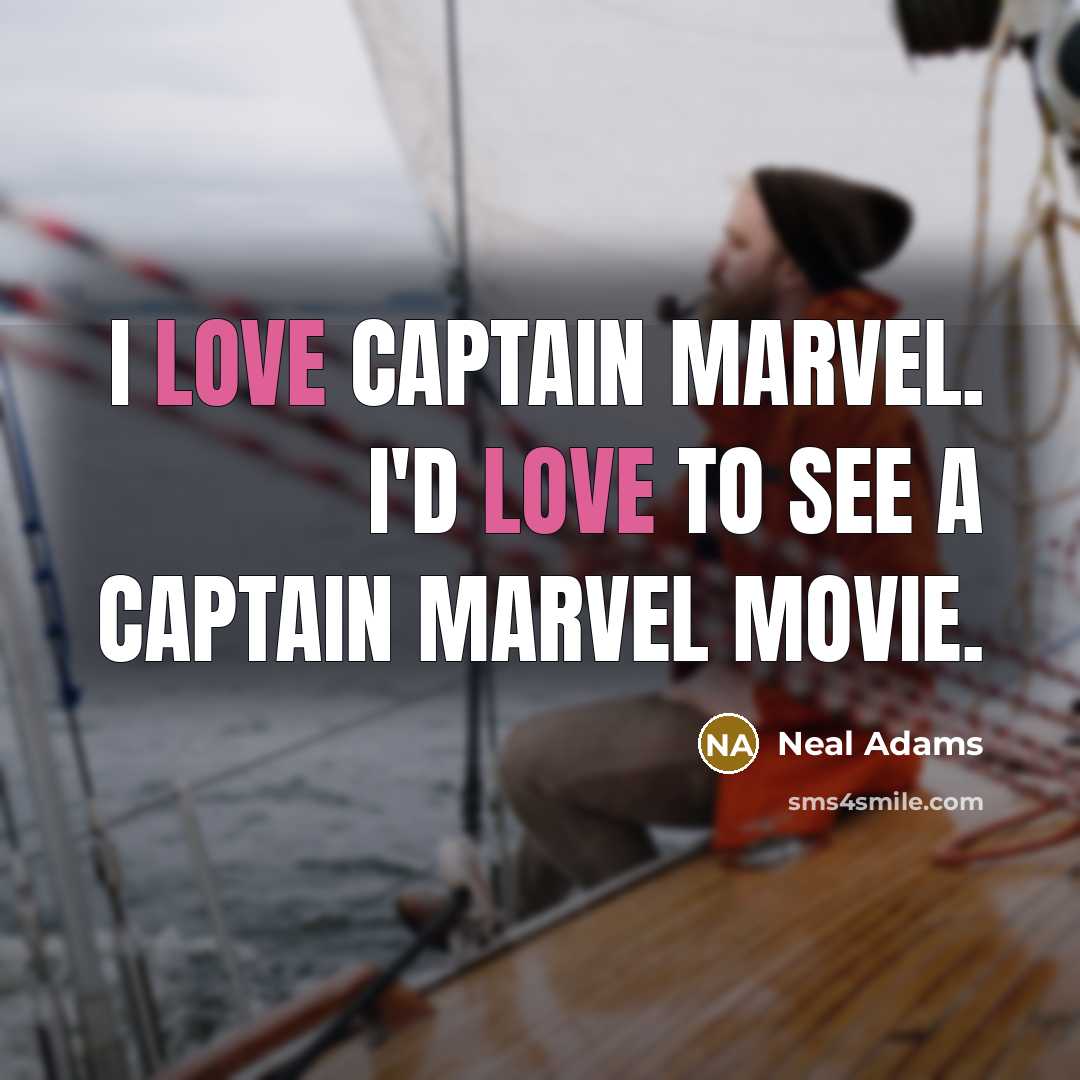 “I love Captain Marvel. I'd love to see a Captain Marvel movie.” quote by Neal Adams