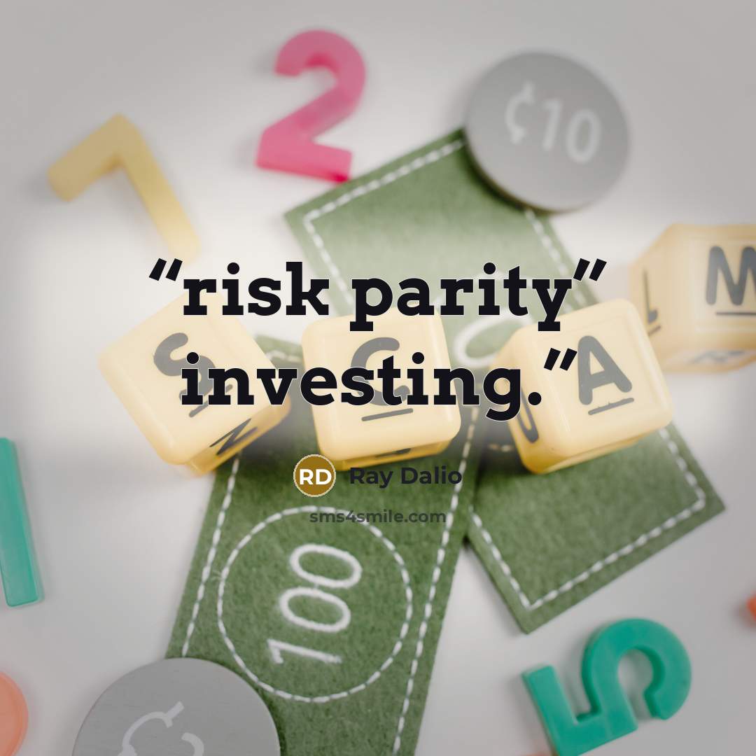 “risk parity” investing.” quote by Ray Dalio
