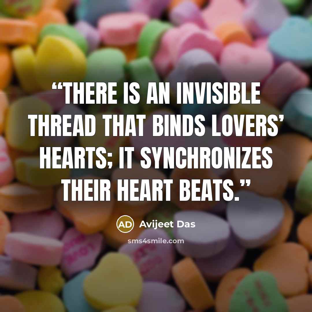 “There is an invisible thread that binds lovers’ hearts; it synchronizes their heart beats.” quote by Avijeet Das
