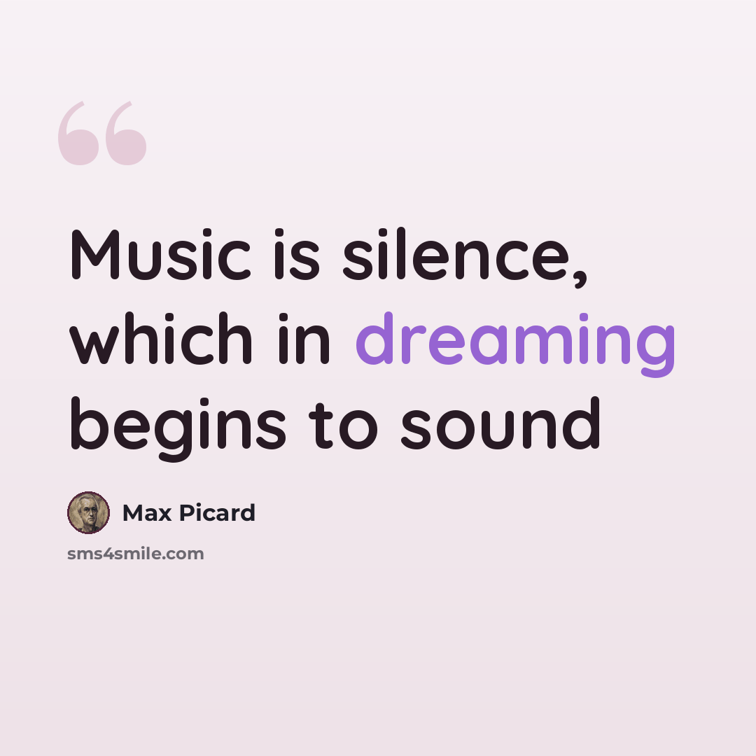 “Music is silence, which in dreaming begins to sound” quote by Max Picard