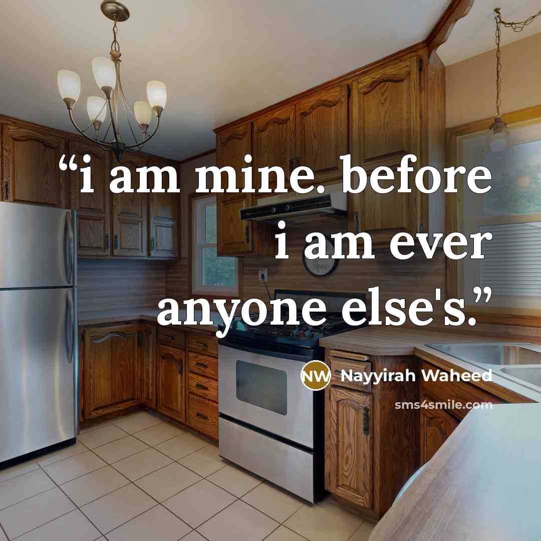 “i am mine. before i am ever anyone else's.” quote by Nayyirah Waheed