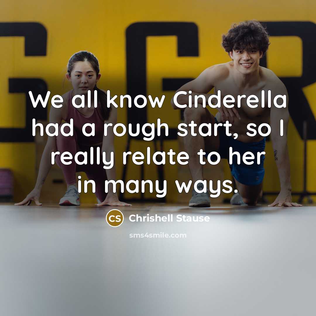 “We all know Cinderella had a rough start, so I really relate to her in many ways.” quote by Chrishell Stause