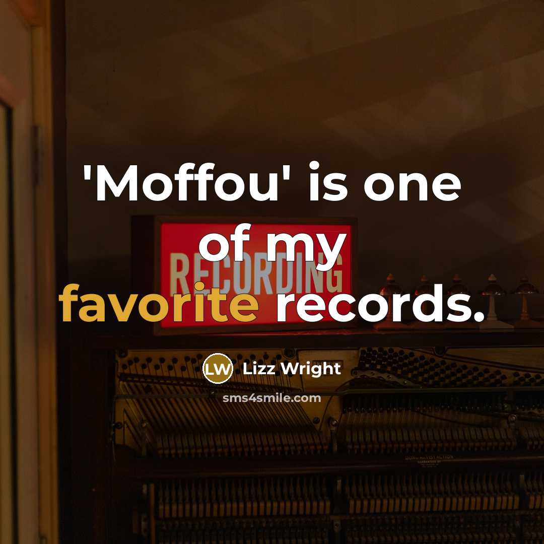 “'Moffou' is one of my favorite records.” quote by Lizz Wright