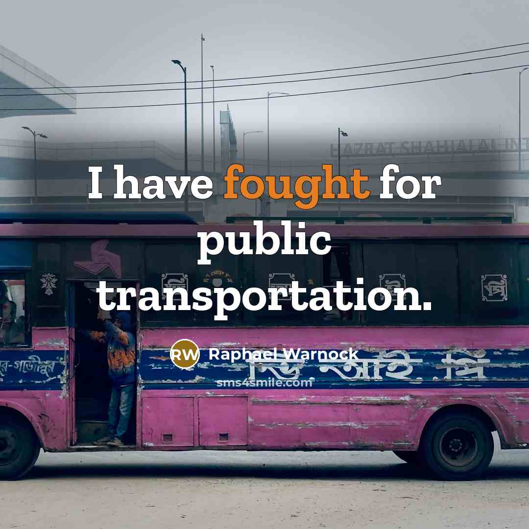 “I have fought for public transportation.” quote by Raphael Warnock