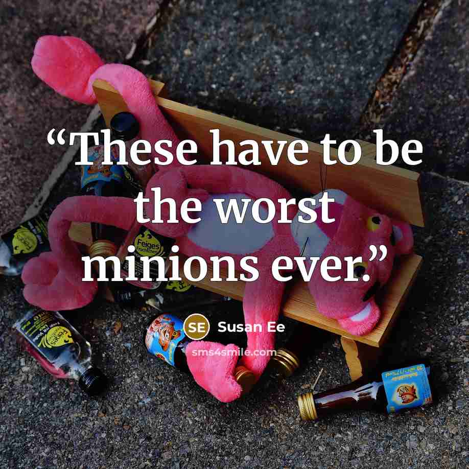 “These have to be the worst minions ever.” quote by Susan Ee
