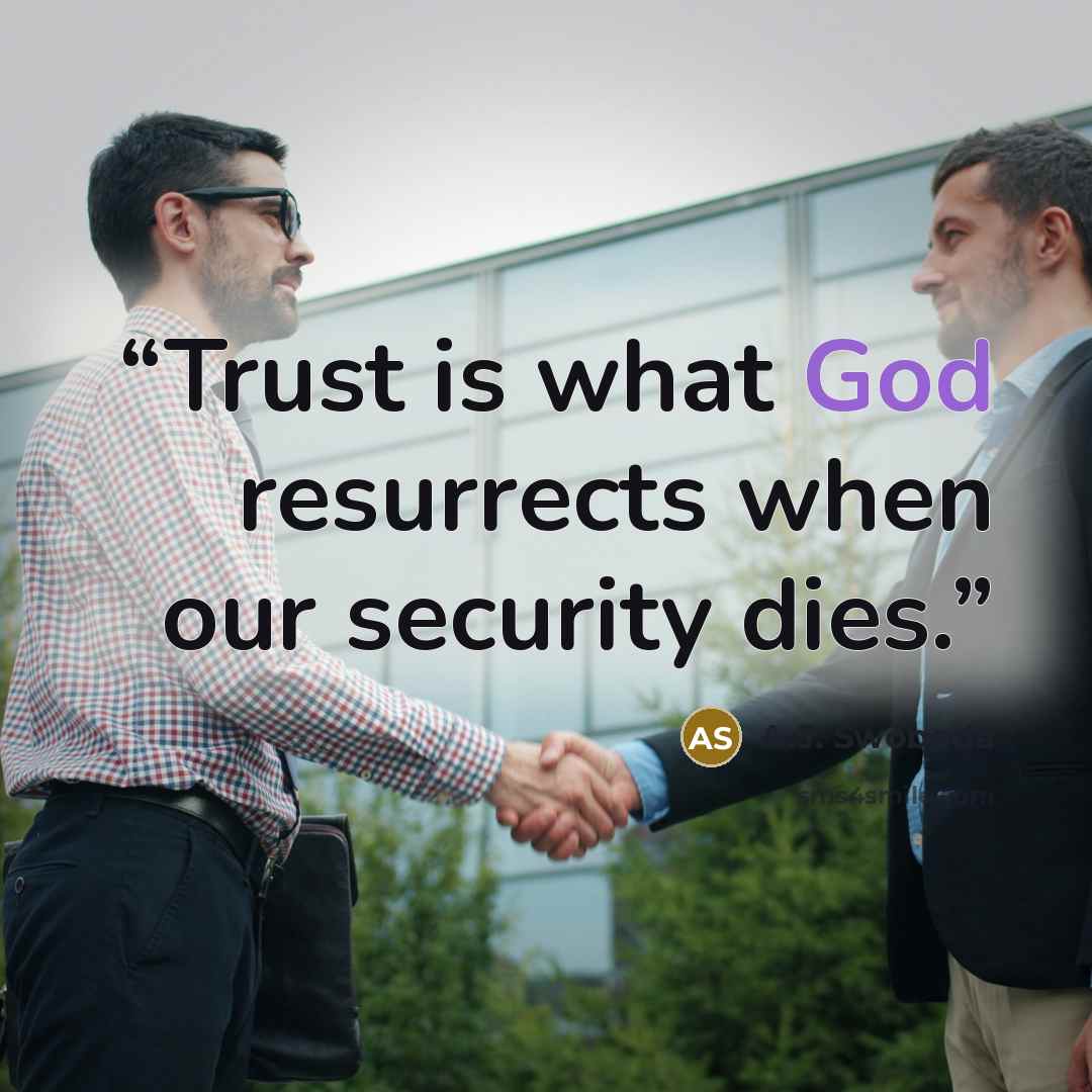 “Trust is what God resurrects when our security dies.” quote by A.J. Swoboda