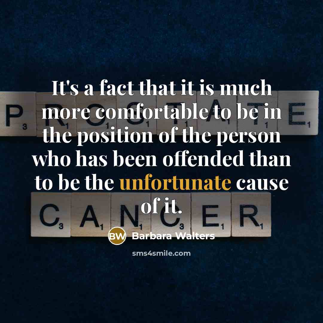 “It's a fact that it is much more comfortable to be in the position of the person who has been offended than to be the unfortunate cause of it.” quote by Barbara Walters