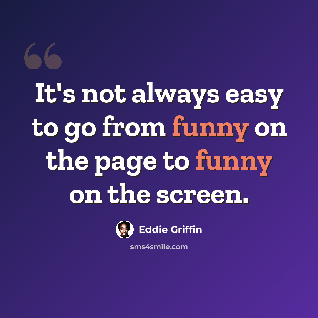 “It's not always easy to go from funny on the page to funny on the screen.” quote by Eddie Griffin