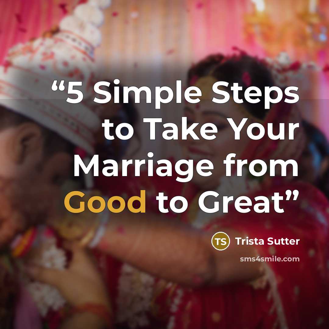 “5 Simple Steps to Take Your Marriage from Good to Great” quote by Trista Sutter