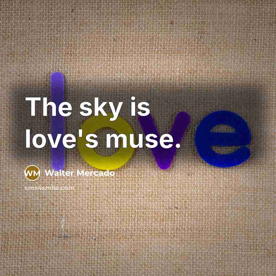 “The sky is love's muse.” quote by Walter Mercado