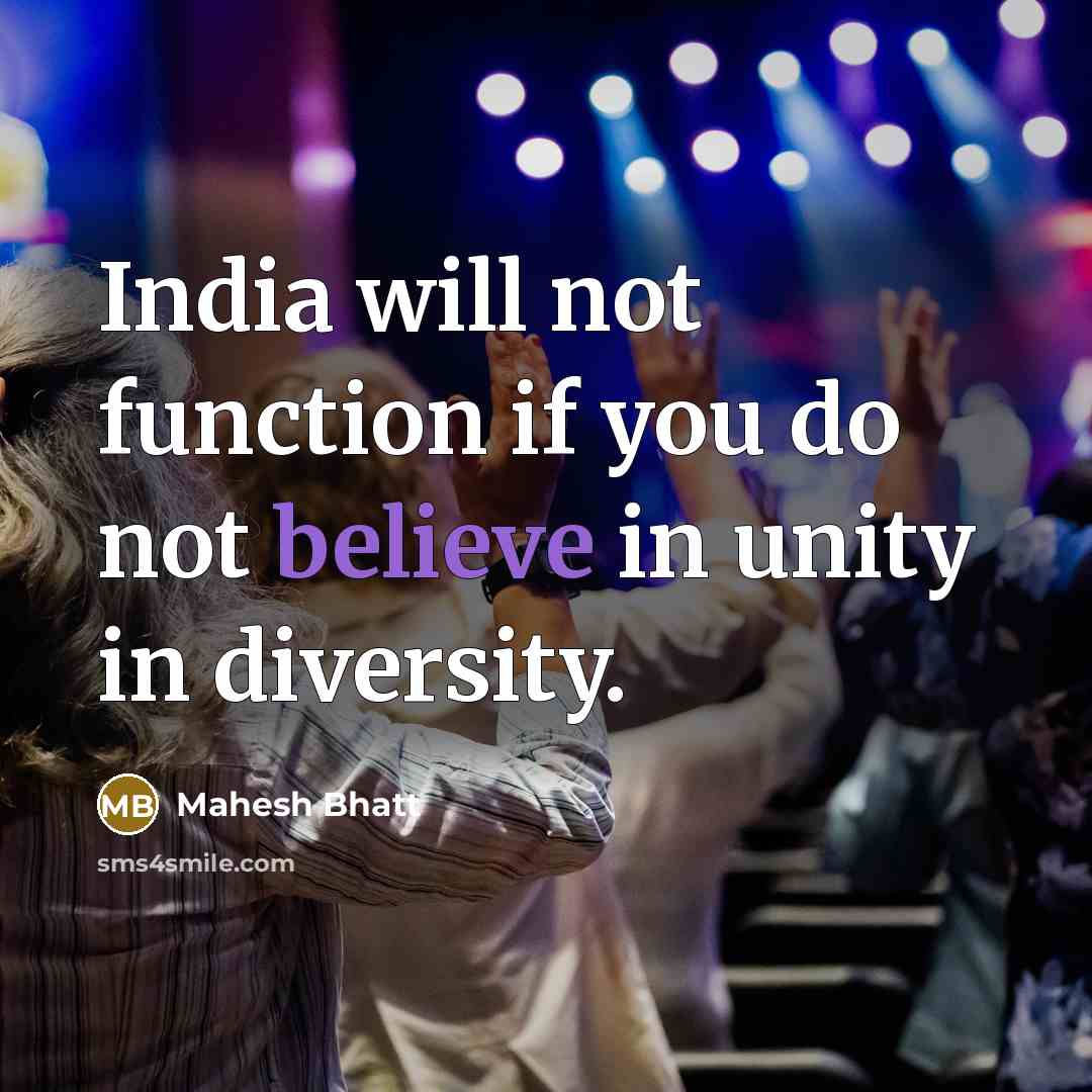 “India will not function if you do not believe in unity in diversity.” quote by Mahesh Bhatt