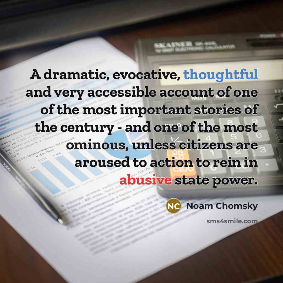 “A dramatic, evocative, thoughtful and very accessible account of one of the most important stories of the century - and one of the most ominous, unless citizens are aroused to action to rein in abusive state power.” quote by Noam Chomsky