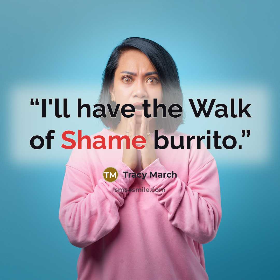 “I'll have the Walk of Shame burrito.” quote by Tracy March