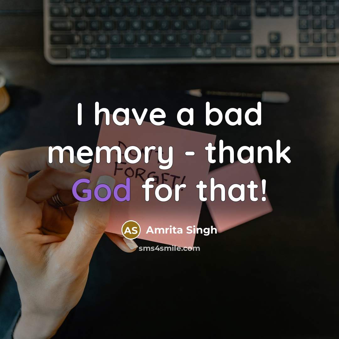 “I have a bad memory - thank God for that!” quote by Amrita Singh