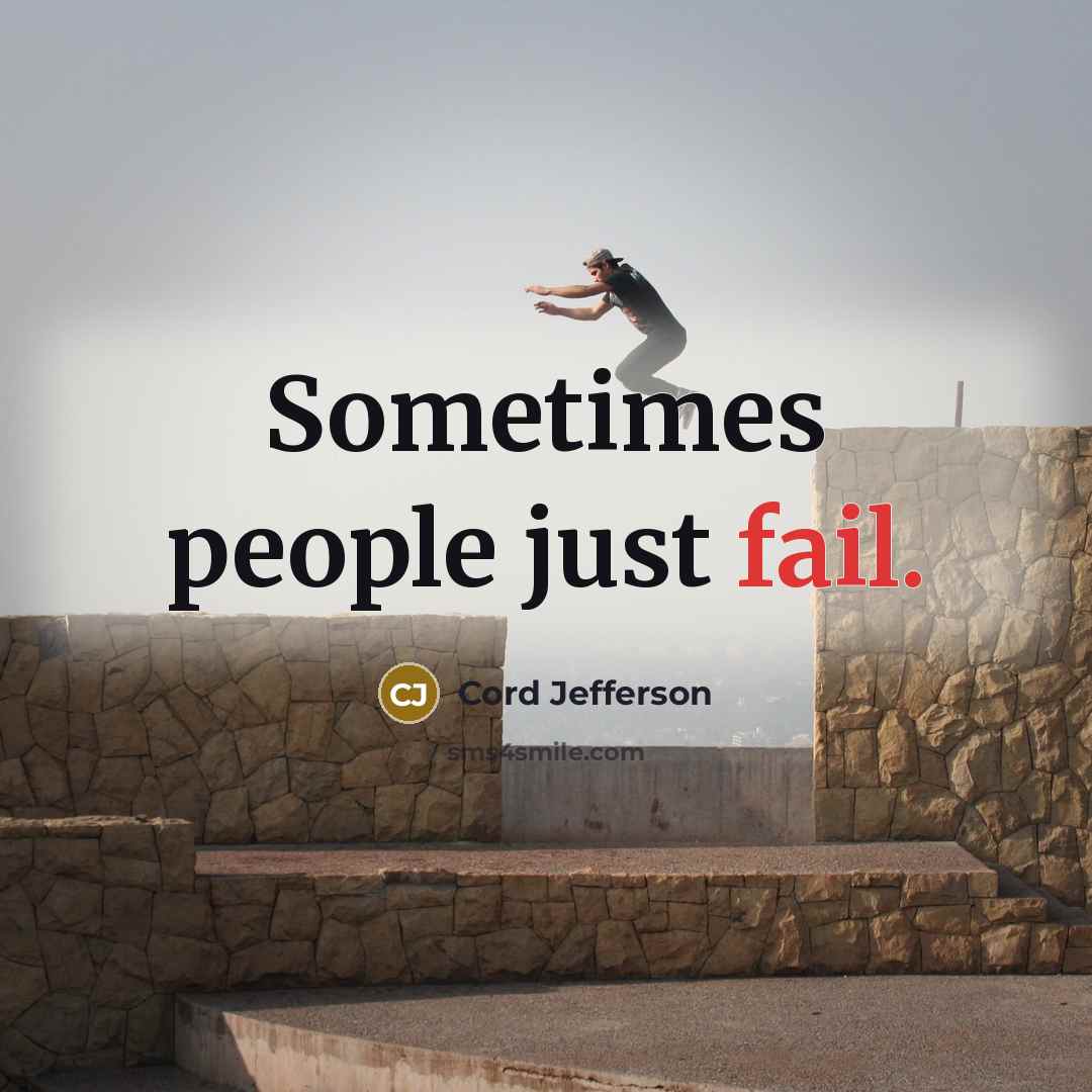 “Sometimes people just fail.” quote by Cord Jefferson