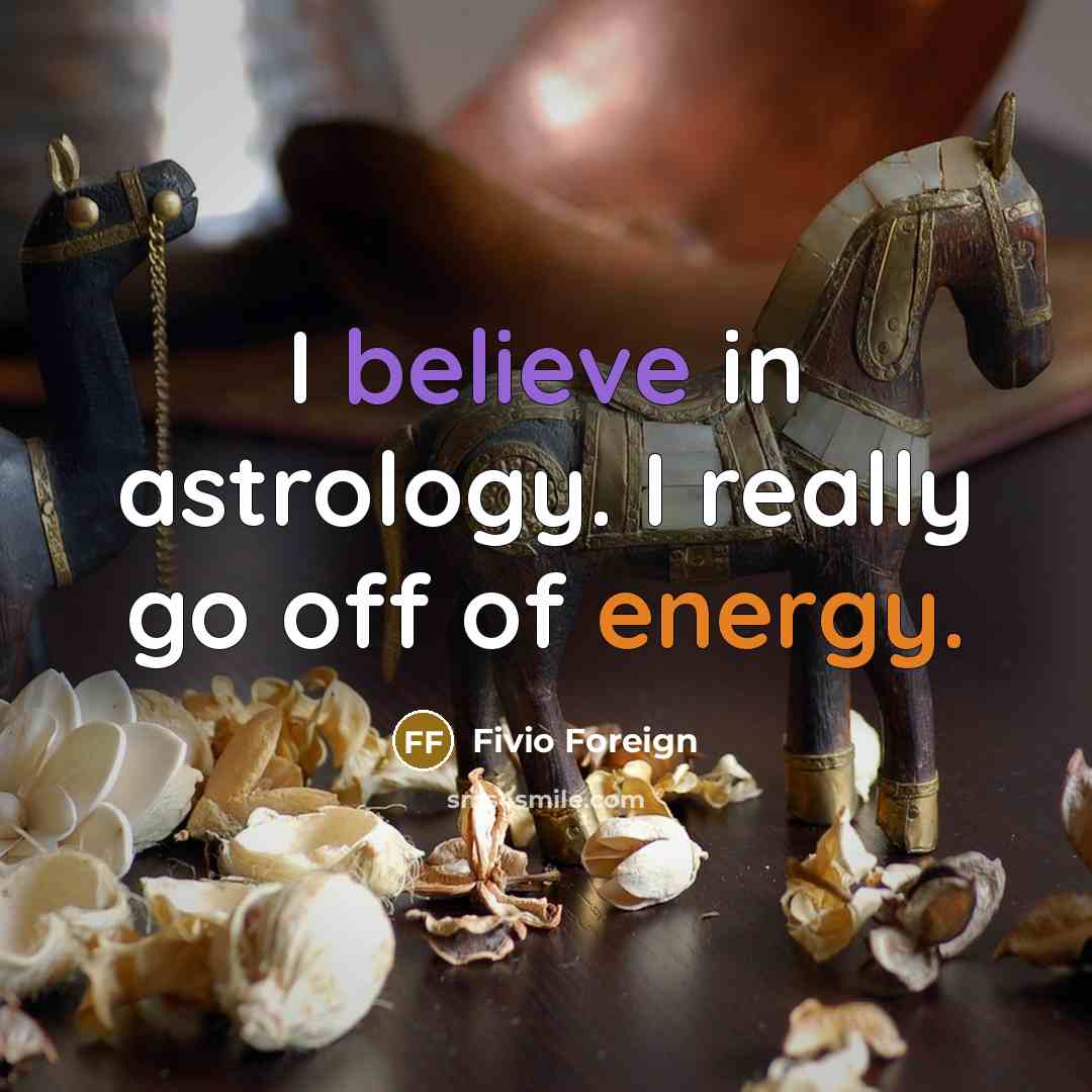 “I believe in astrology. I really go off of energy.” quote by Fivio Foreign
