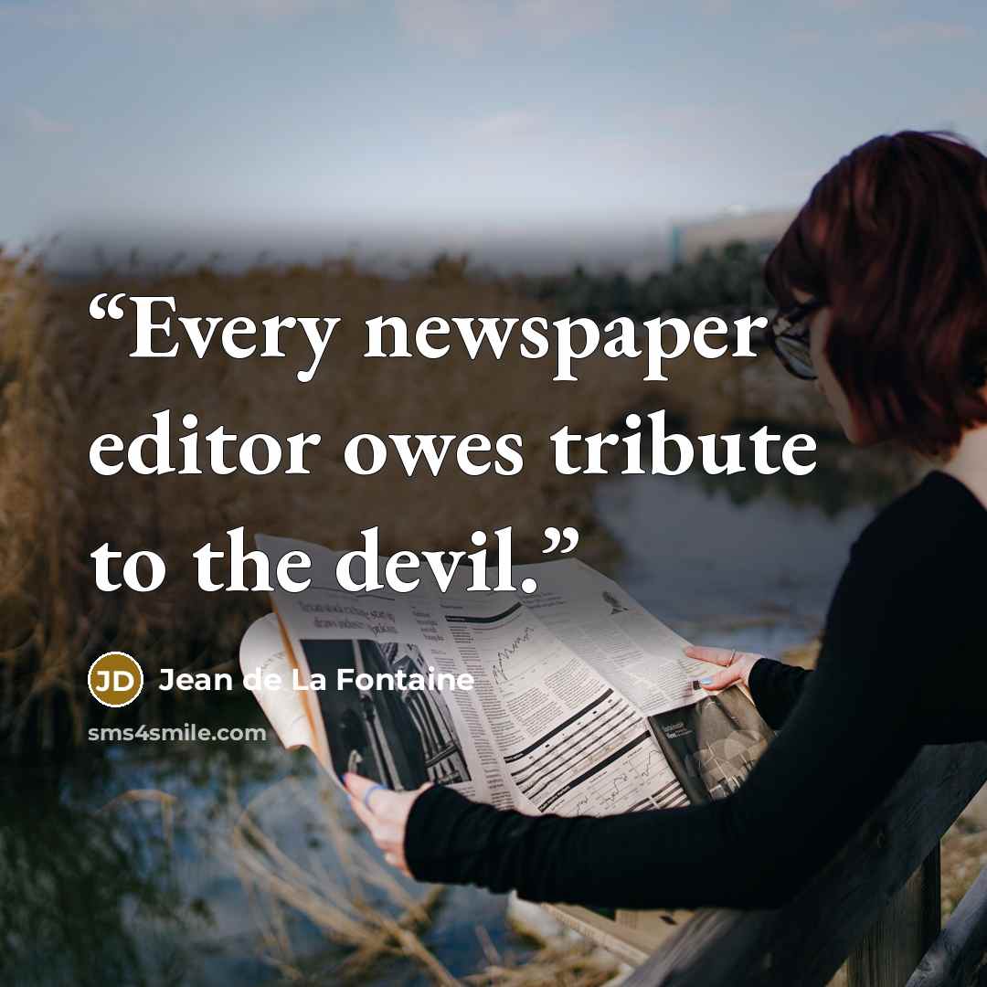 “Every newspaper editor owes tribute to the devil.” quote by Jean de la Fontaine