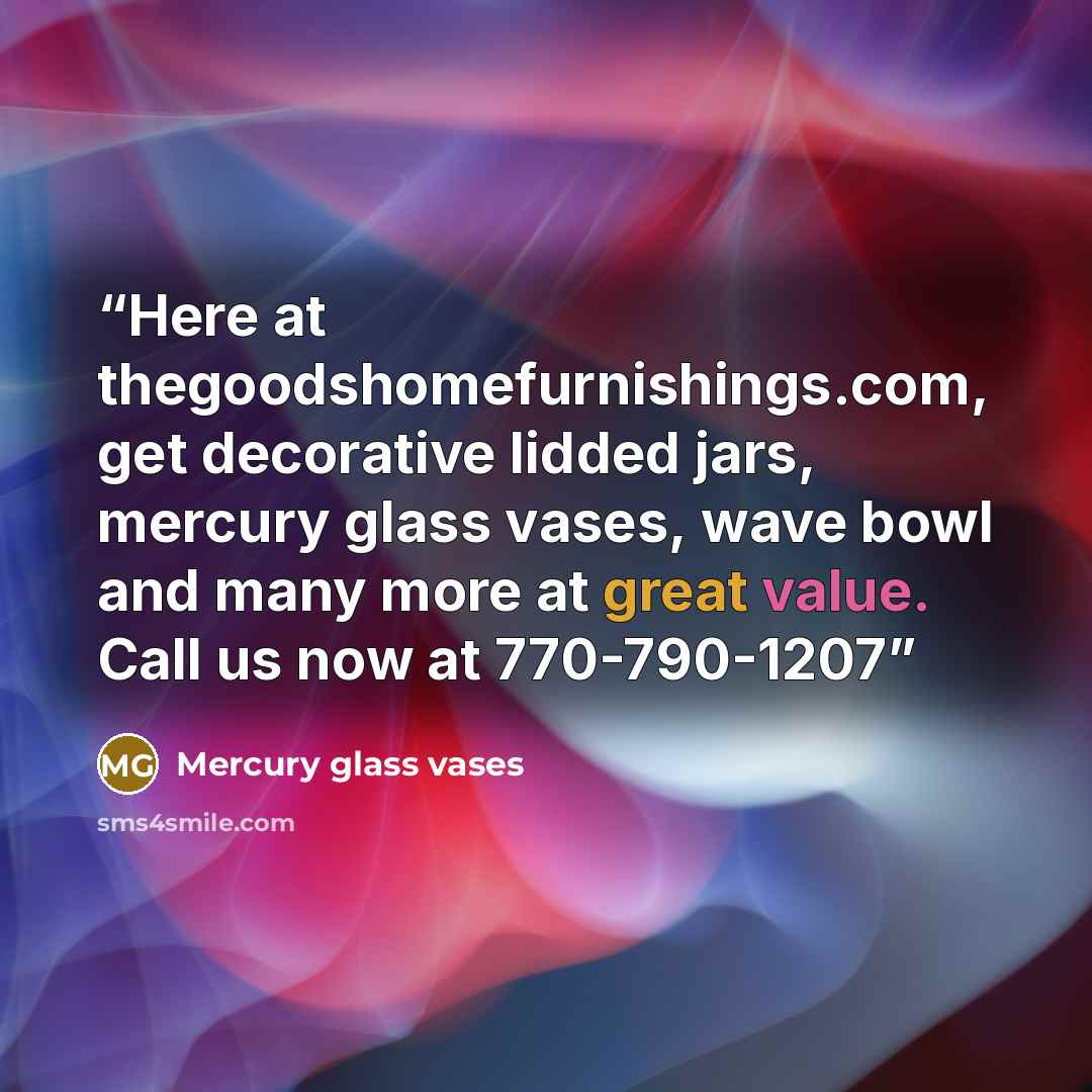 “Here at thegoodshomefurnishings.com, get decorative lidded jars, mercury glass vases, wave bowl and many more at great value. Call us now at 770-790-1207” quote by Mercury glass vases
