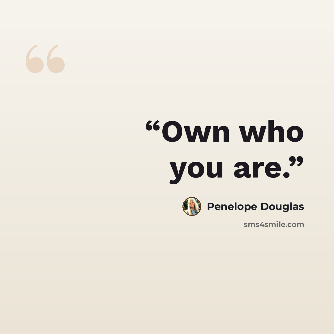 “Own who you are.” quote by Penelope Douglas