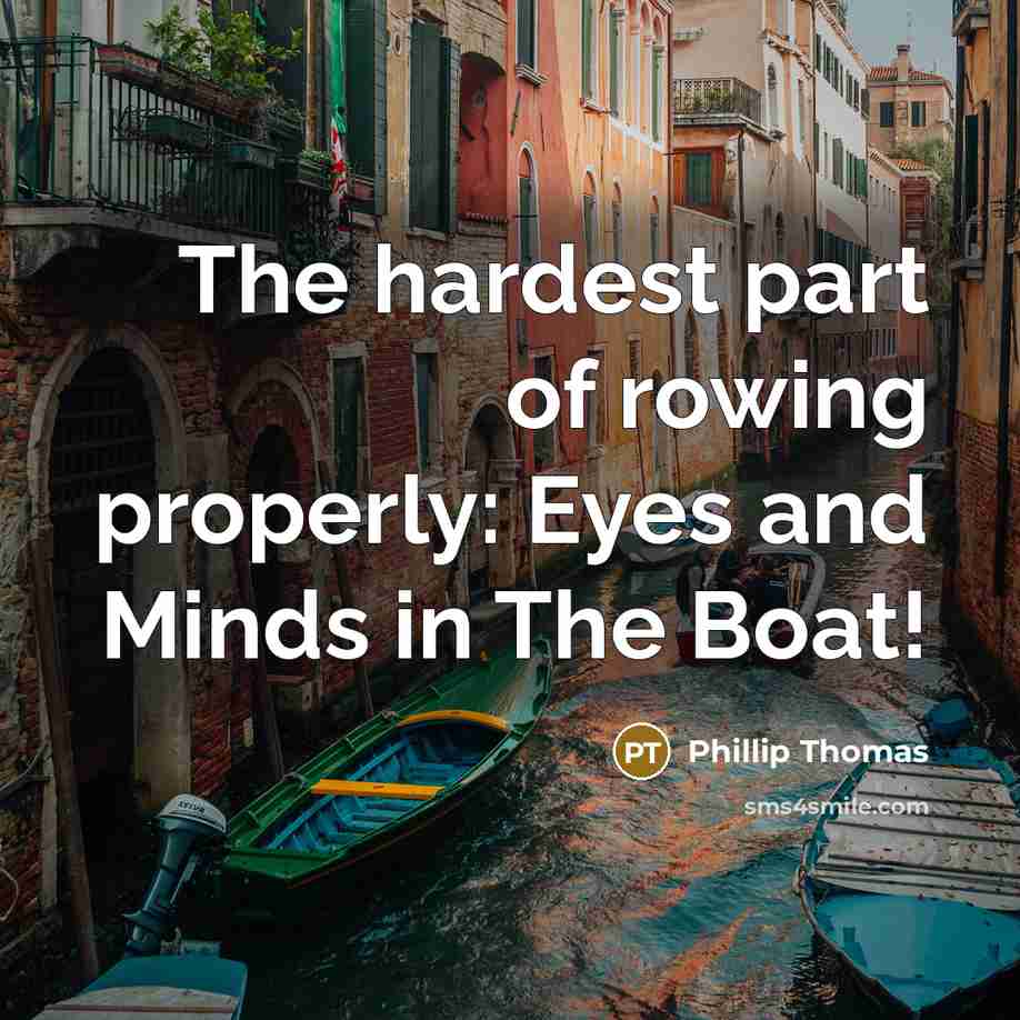 “The hardest part of rowing properly: Eyes and Minds in The Boat!” quote by Phillip Thomas