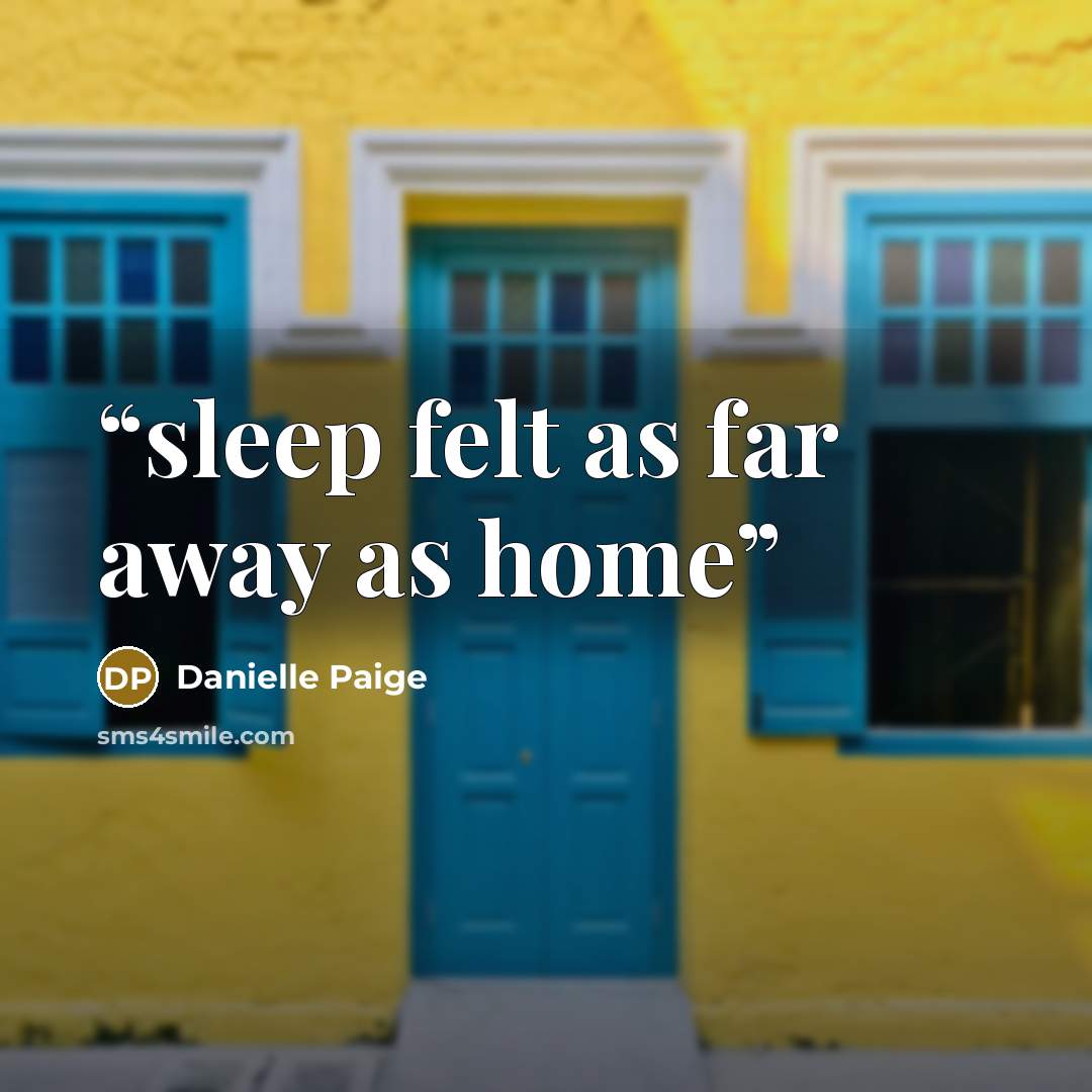 “sleep felt as far away as home” quote by Danielle Paige