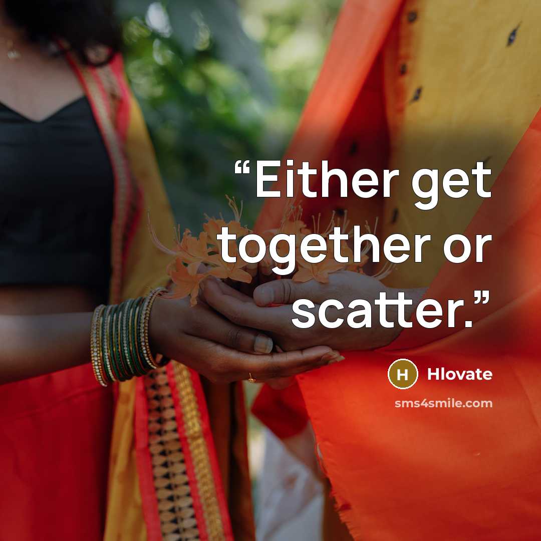 “Either get together or scatter.” quote by Hlovate