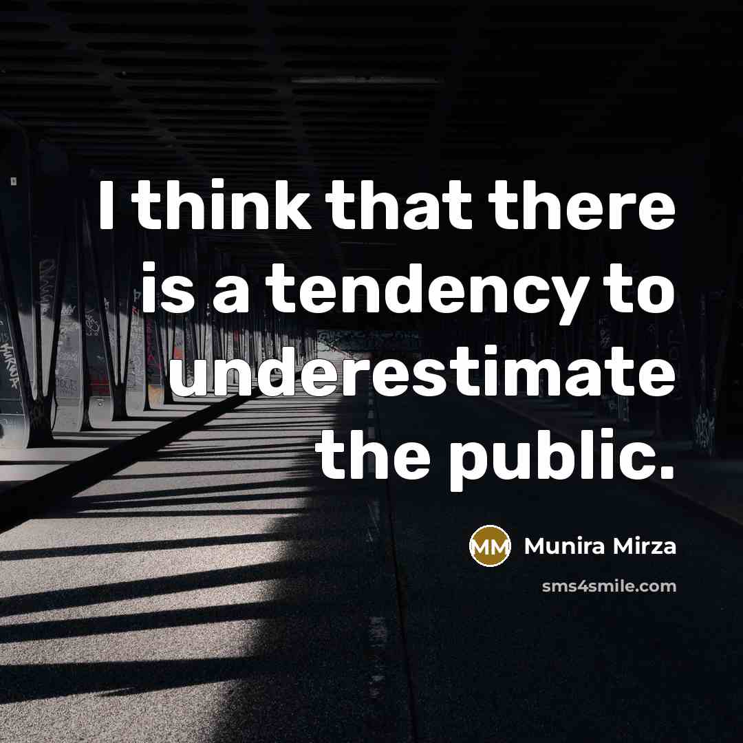 “I think that there is a tendency to underestimate the public.” quote by Munira Mirza