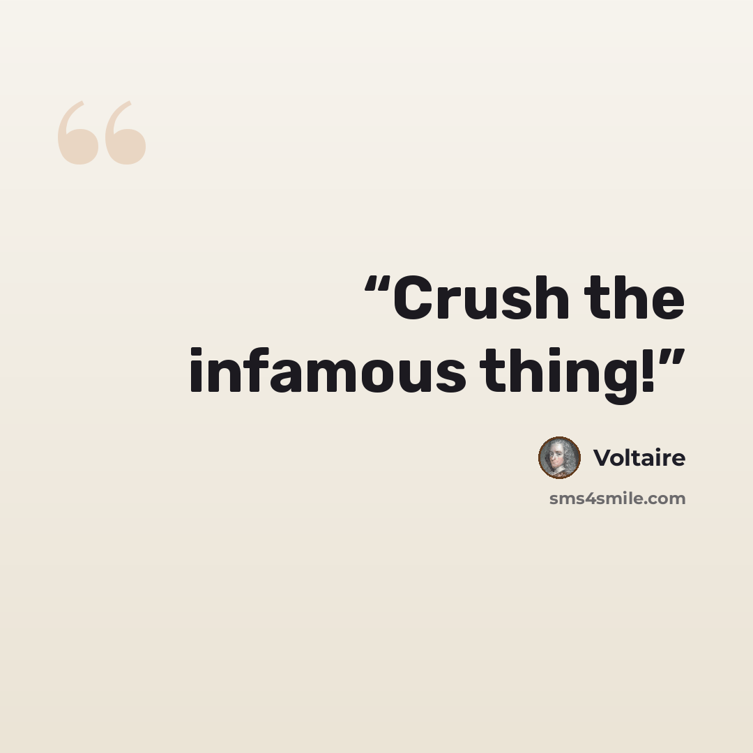 “Crush the infamous thing!” quote by Voltaire