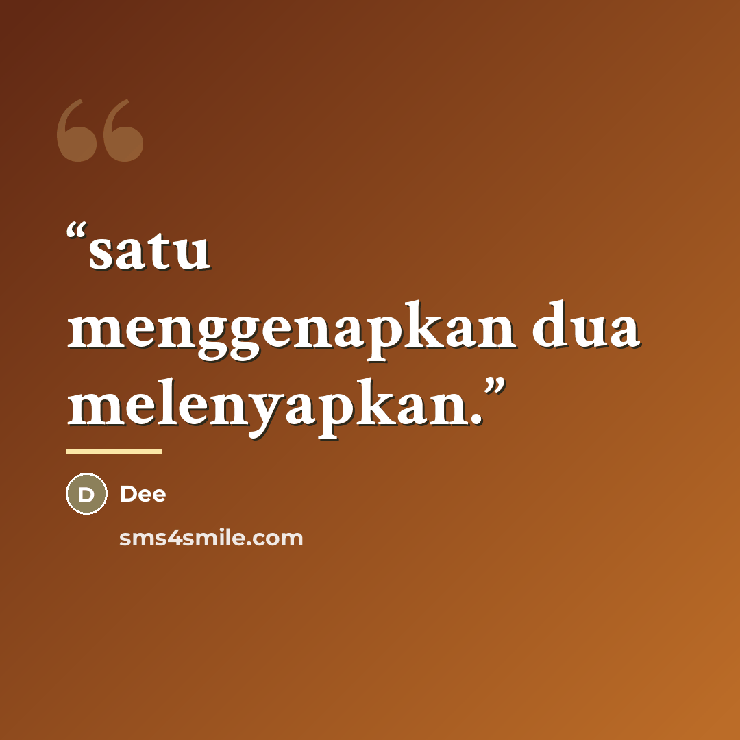 “satu menggenapkan dua melenyapkan.” quote by Dee