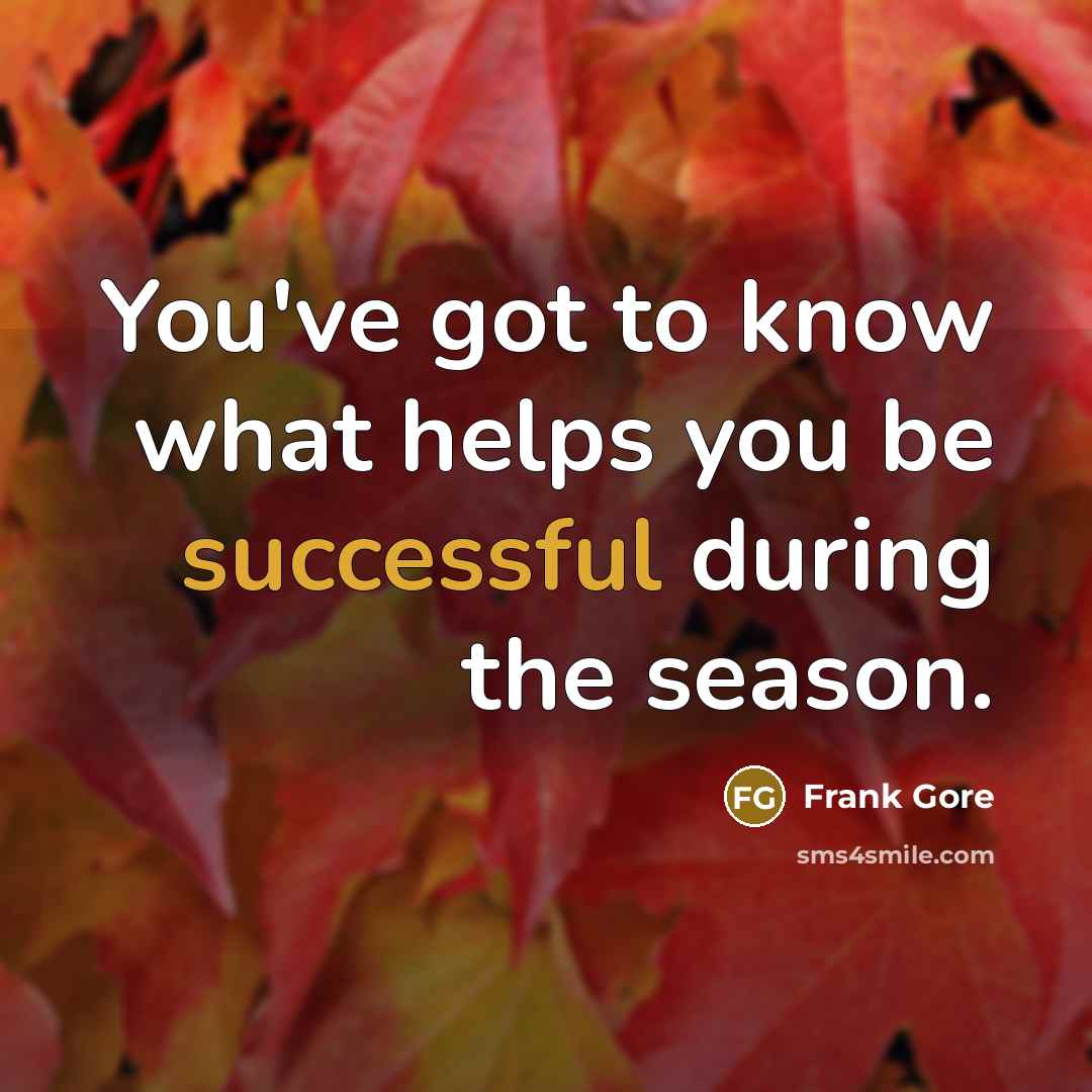 “You've got to know what helps you be successful during the season.” quote by Frank Gore
