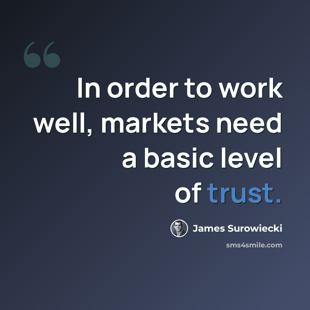 “In order to work well, markets need a basic level of trust.” quote by James Surowiecki