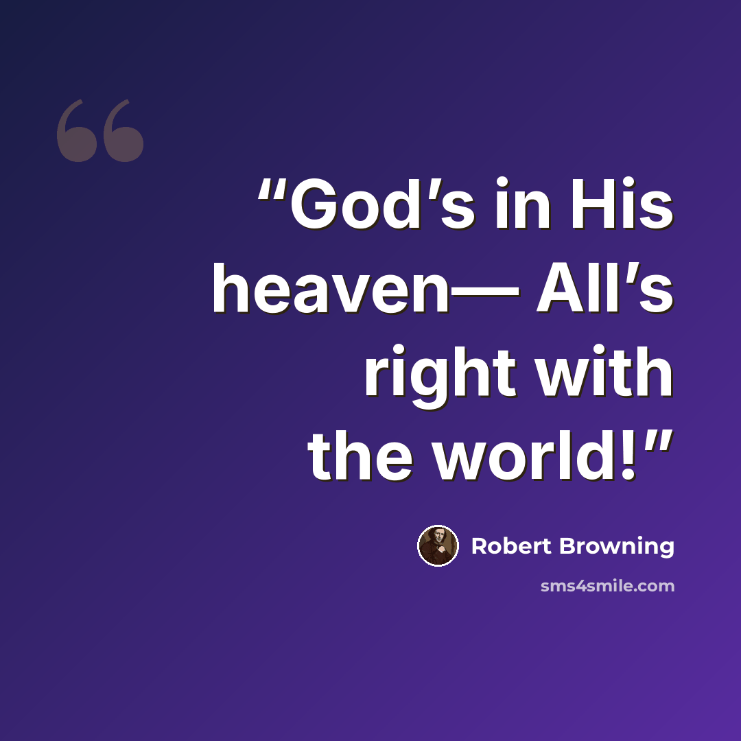 “God’s in His heaven— All’s right with the world!” quote by Robert Browning