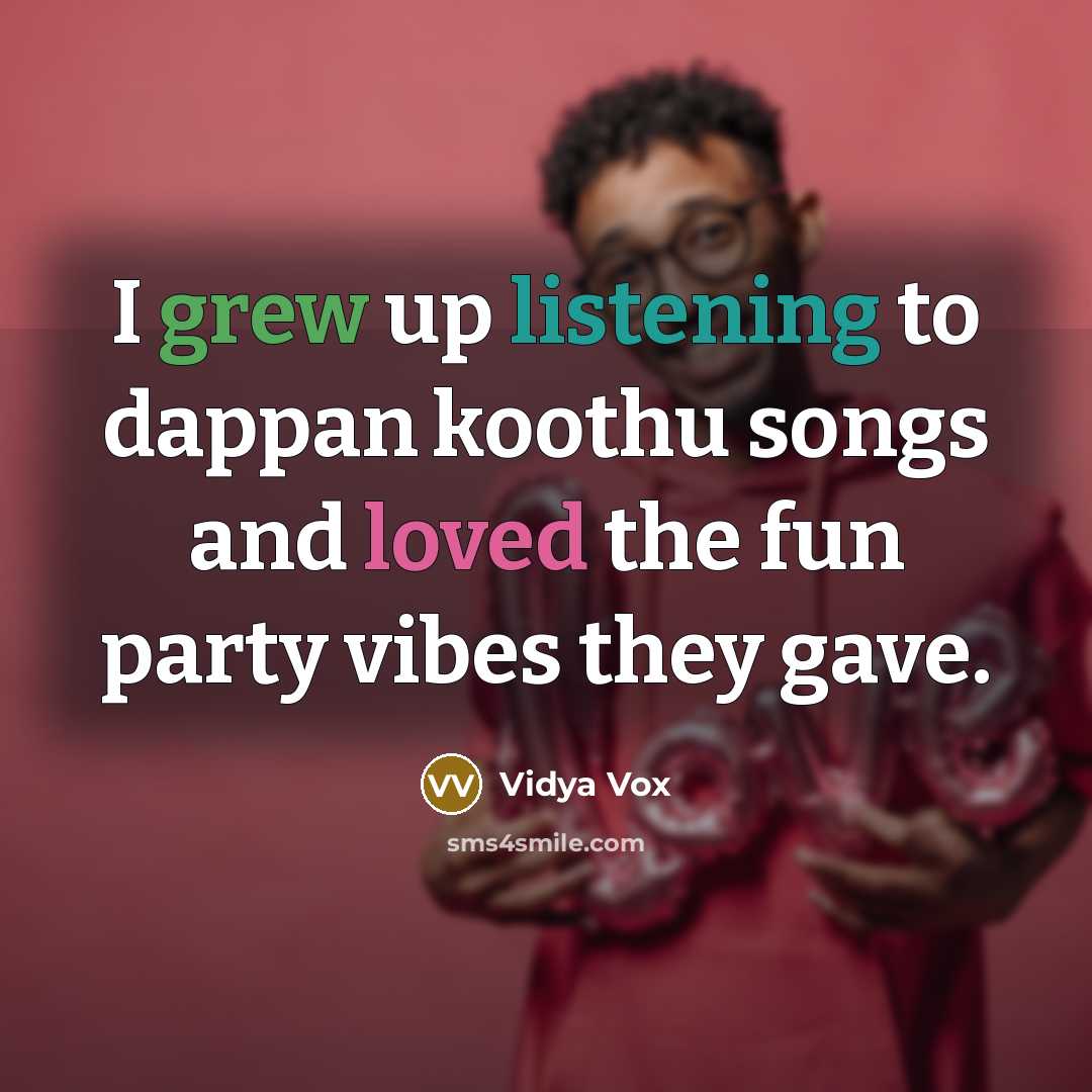 “I grew up listening to dappan koothu songs and loved the fun party vibes they gave.” quote by Vidya Vox