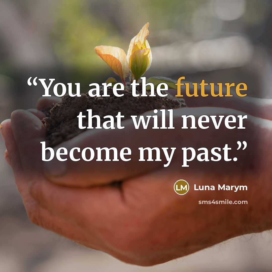 “You are the future that will never become my past.” quote by Luna Marym