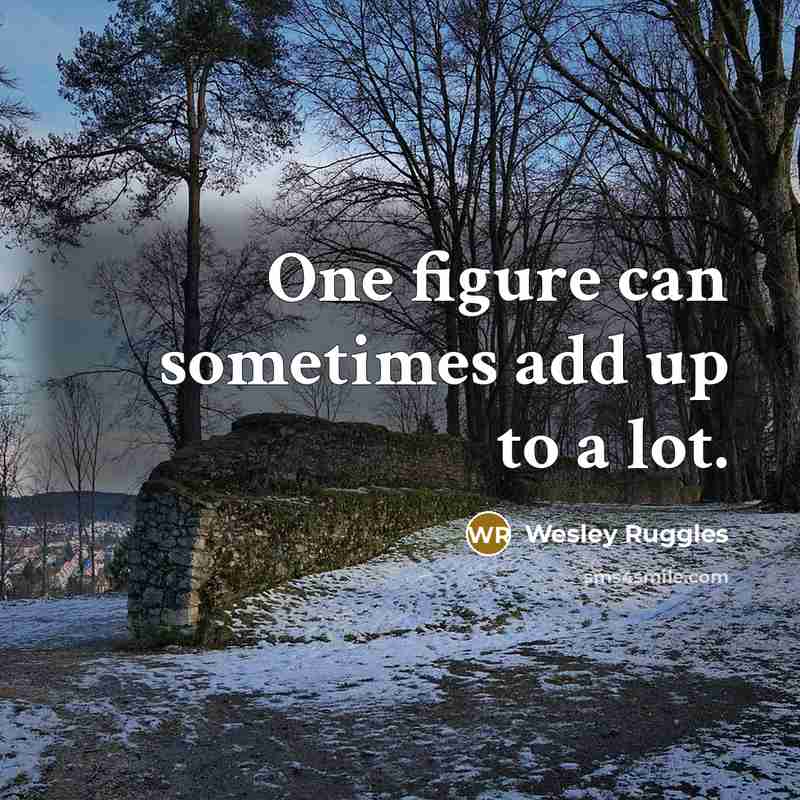 “One figure can sometimes add up to a lot.” quote by Wesley Ruggles
