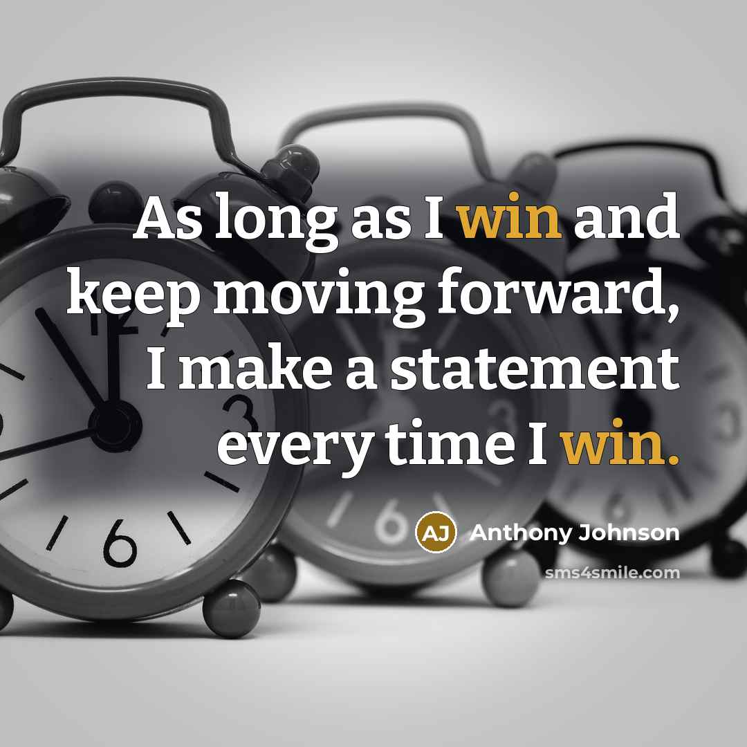 “As long as I win and keep moving forward, I make a statement every time I win.” quote by Anthony Johnson
