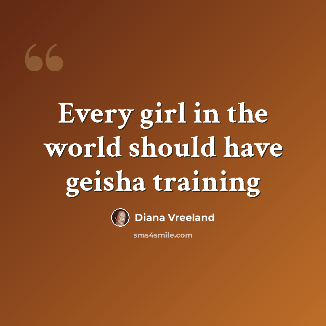 “Every girl in the world should have geisha training” quote by Diana Vreeland