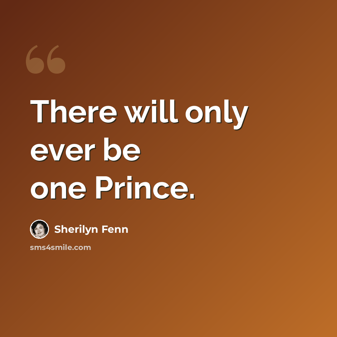 “There will only ever be one Prince.” quote by Sherilyn Fenn