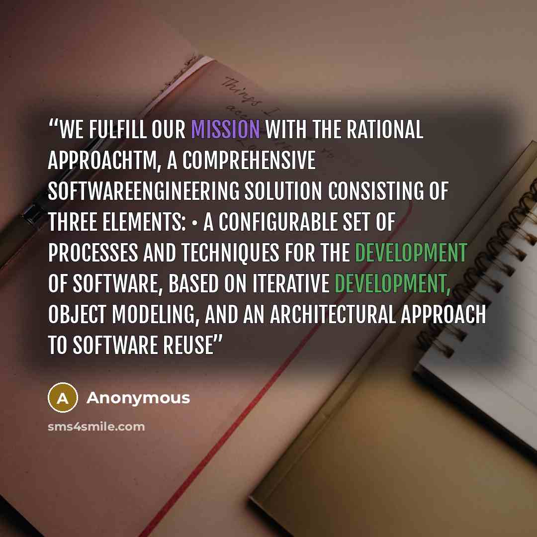 “We fulfill our mission with the Rational ApproachTM, a comprehensive softwareengineering solution consisting of three elements: • A configurable set of processes and techniques for the development of software, based on iterative development, object modeling, and an architectural approach to…” quote by Anonymous