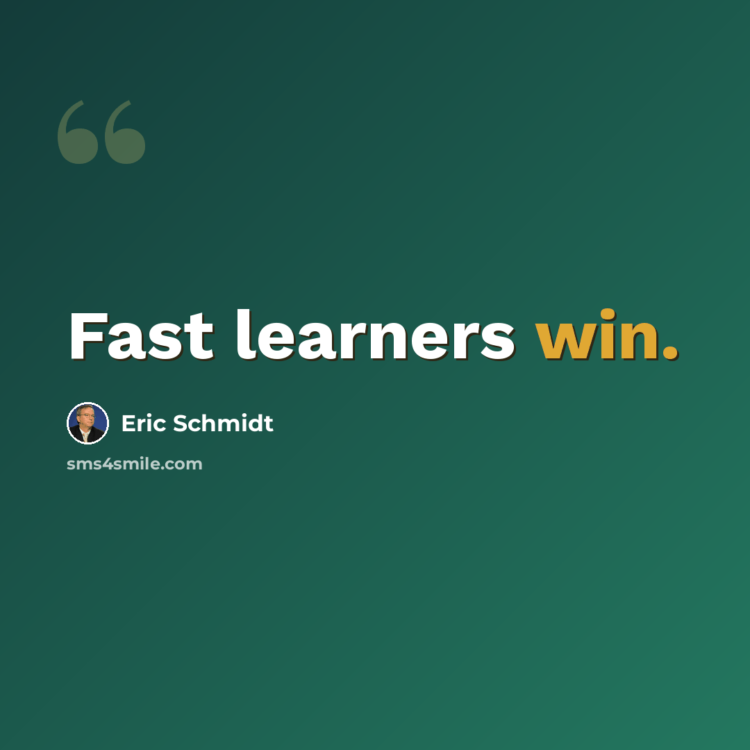 “Fast learners win.” quote by Eric Schmidt