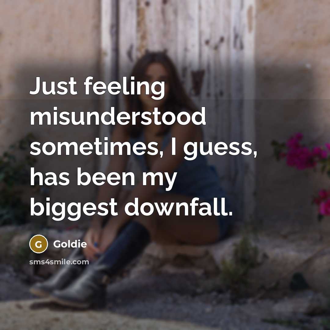 “Just feeling misunderstood sometimes, I guess, has been my biggest downfall.” quote by Goldie