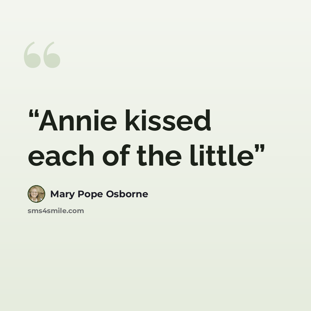 “Annie kissed each of the little” quote by Mary Pope Osborne