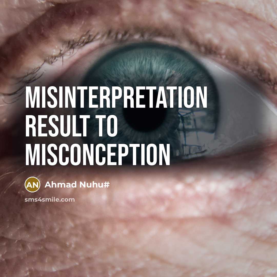 “Misinterpretation result to misconception” quote by Ahmad Nuhu#