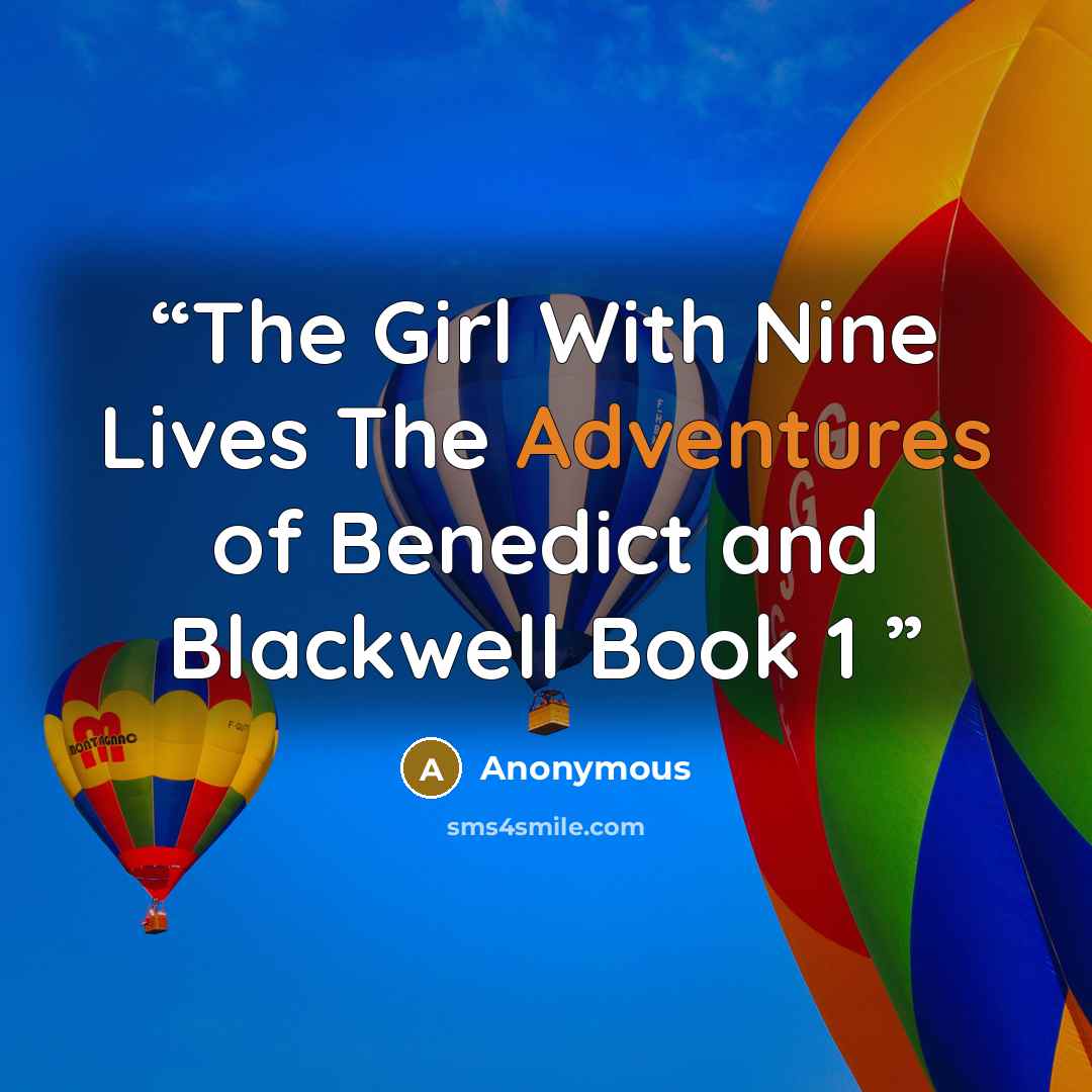 “The Girl With Nine Lives The Adventures of Benedict and Blackwell Book 1” quote by Anonymous