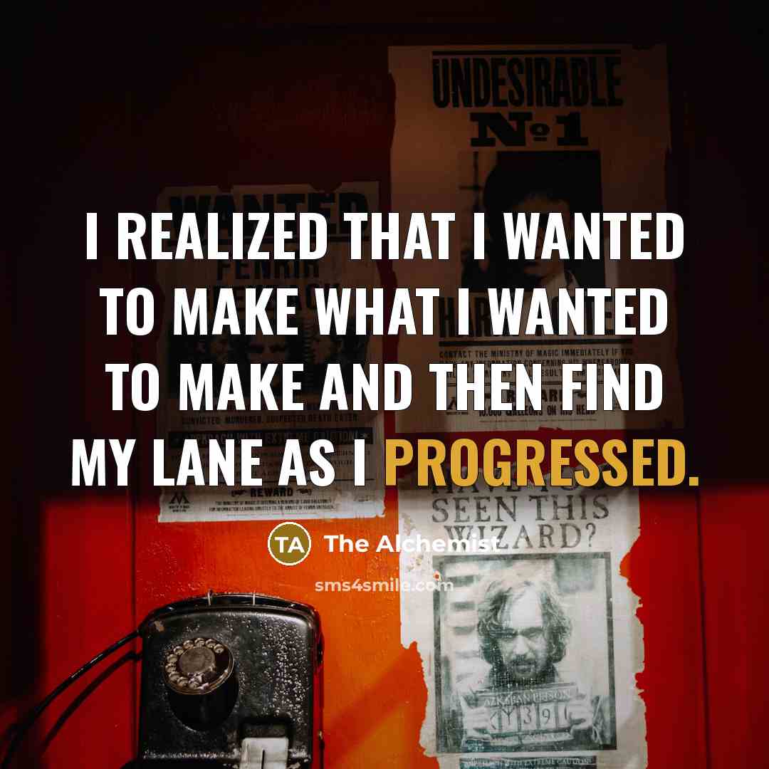 “I realized that I wanted to make what I wanted to make and then find my lane as I progressed.” quote by The Alchemist