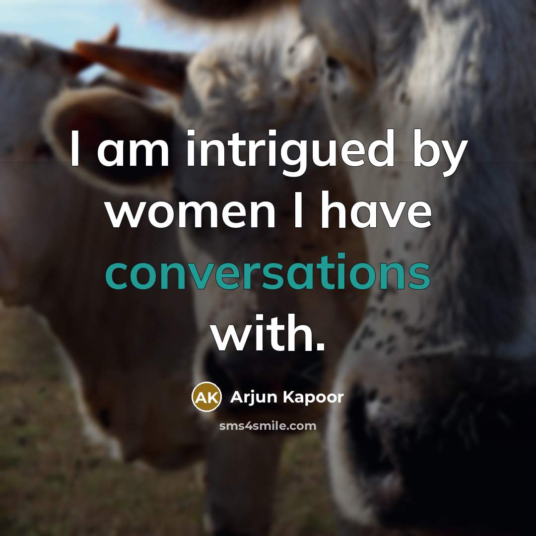 “I am intrigued by women I have conversations with.” quote by Arjun Kapoor