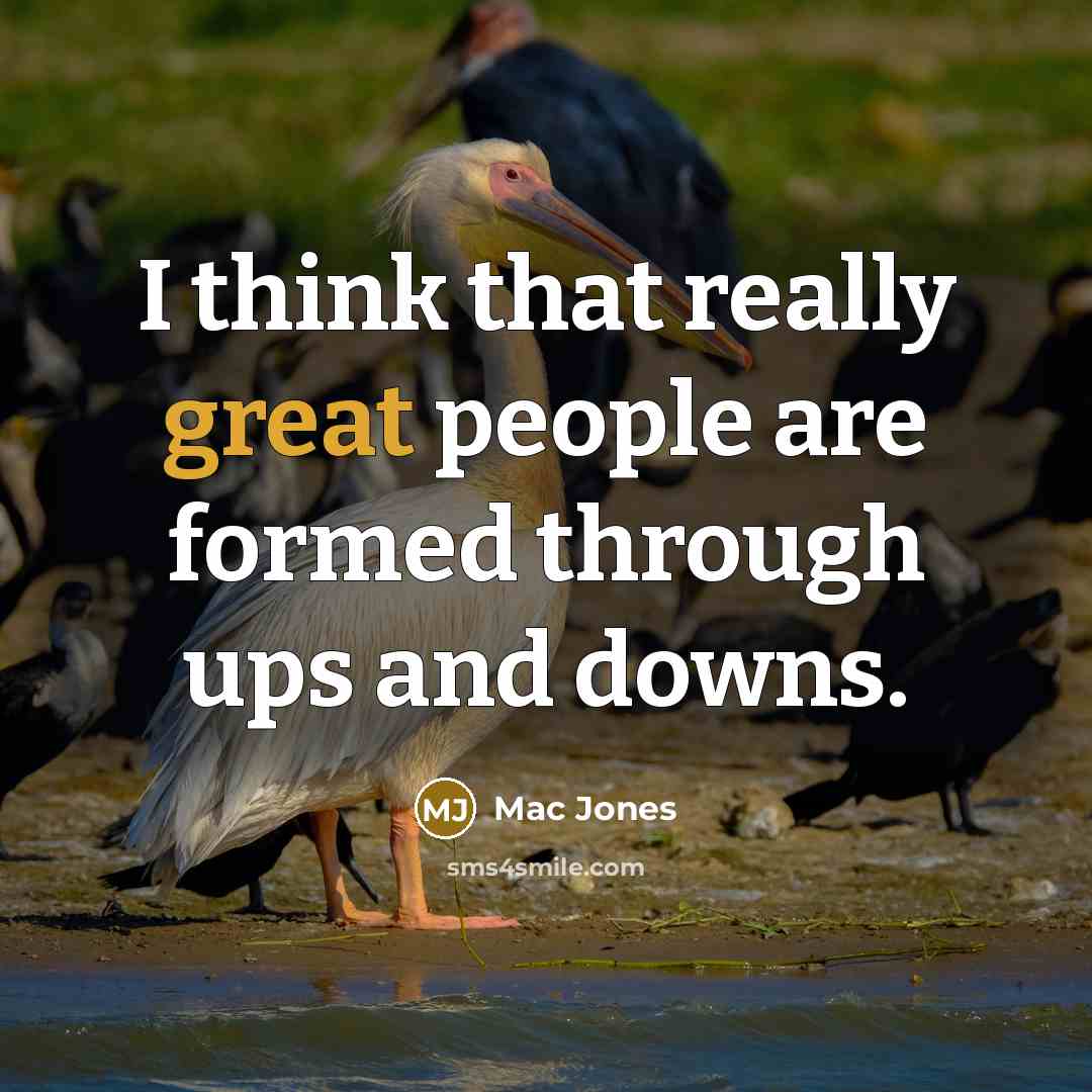 “I think that really great people are formed through ups and downs.” quote by Mac Jones